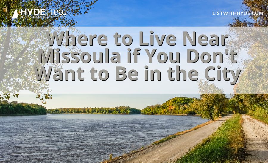 Where to Live Near Missoula if You Don't Want to Be in the City